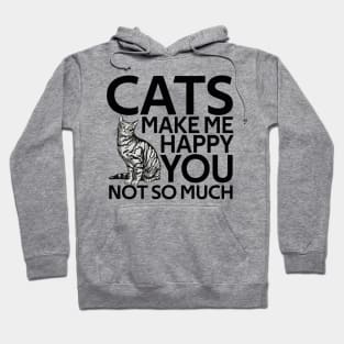 Cats Make Me Happy You Not So Much Hoodie